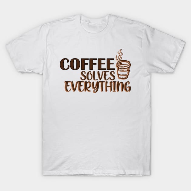 Coffee solves everything T-Shirt by SamridhiVerma18